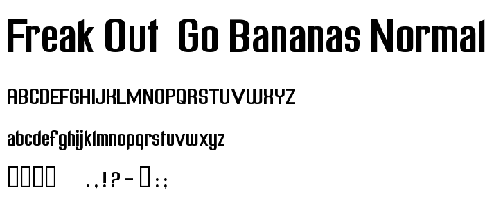 Freak out, Go bananas Normal font